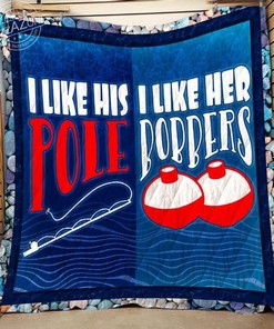 I Like His Pole I Like Her Bobbers Fishing Quilt Blanket Bedding Set