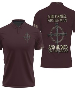 I Only Kneel For One Man And He Died Ob The Cross Warrior Jesus Shirt Sweatsh 3D All Over Print Polo Shirt
