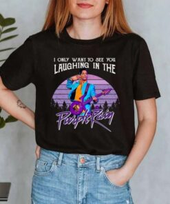 I Only Want To See You Laughing In The Purple Rain T-Shirt