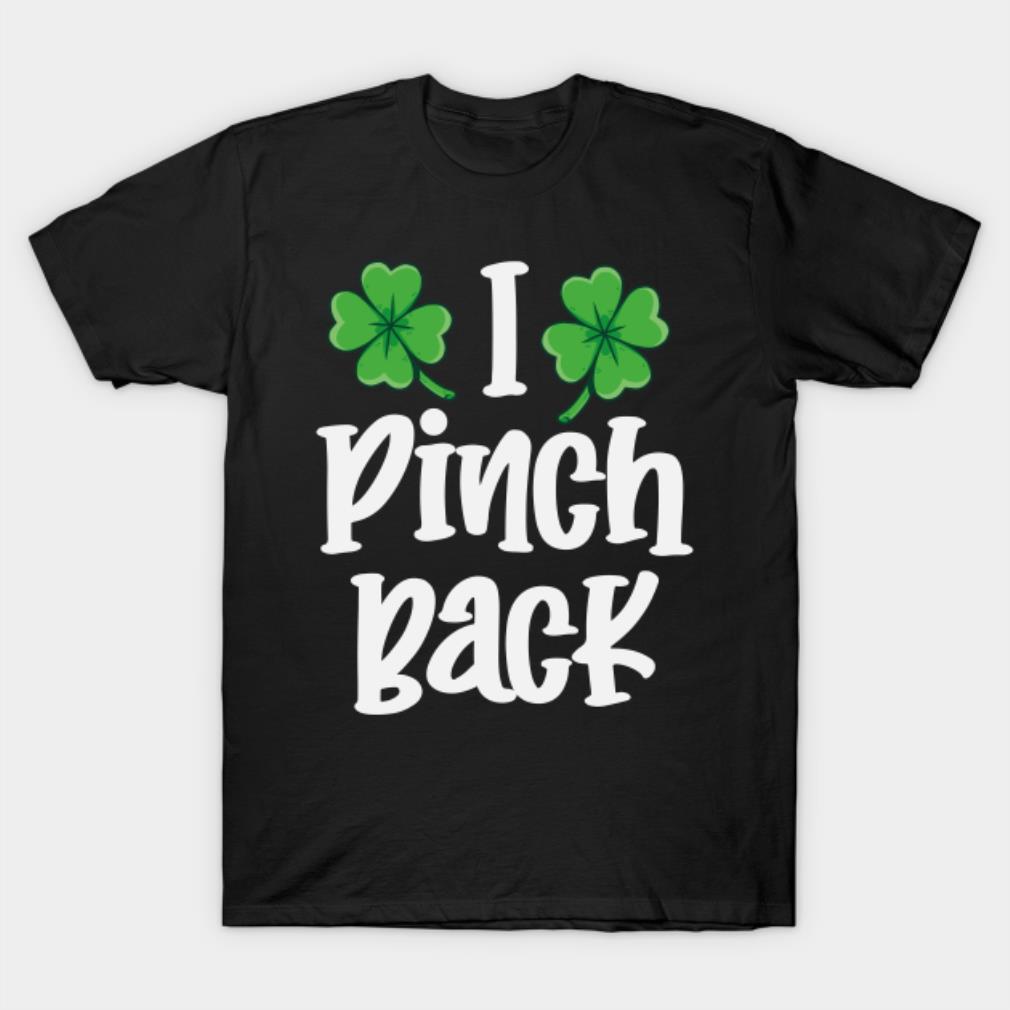 I Pinch Back St.Patrick's Day Shirt