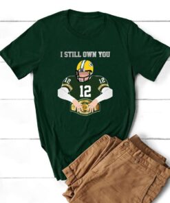 I Still Own You Aaron Rodgers Unisex T-Shirt