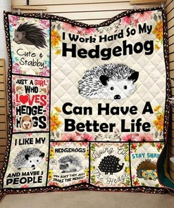 I Work Hard So My Hedgehog Can Have A Better Life Quilt Blanket Bedding Set
