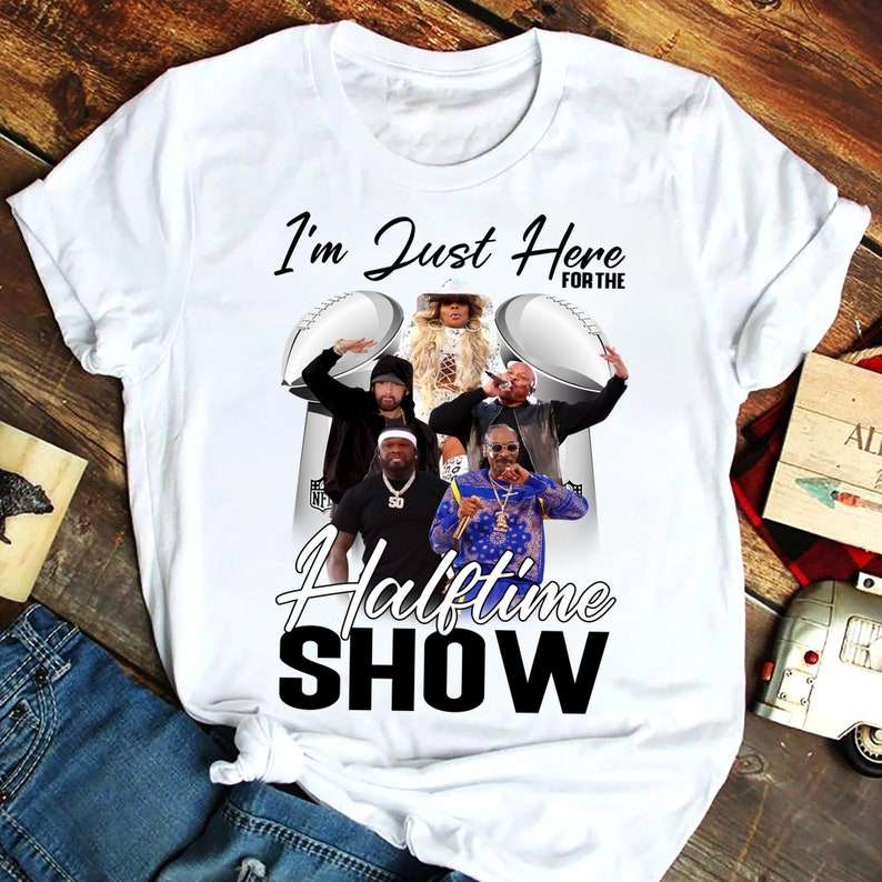 I'M Just Here For The Halftime Show T-Shirt