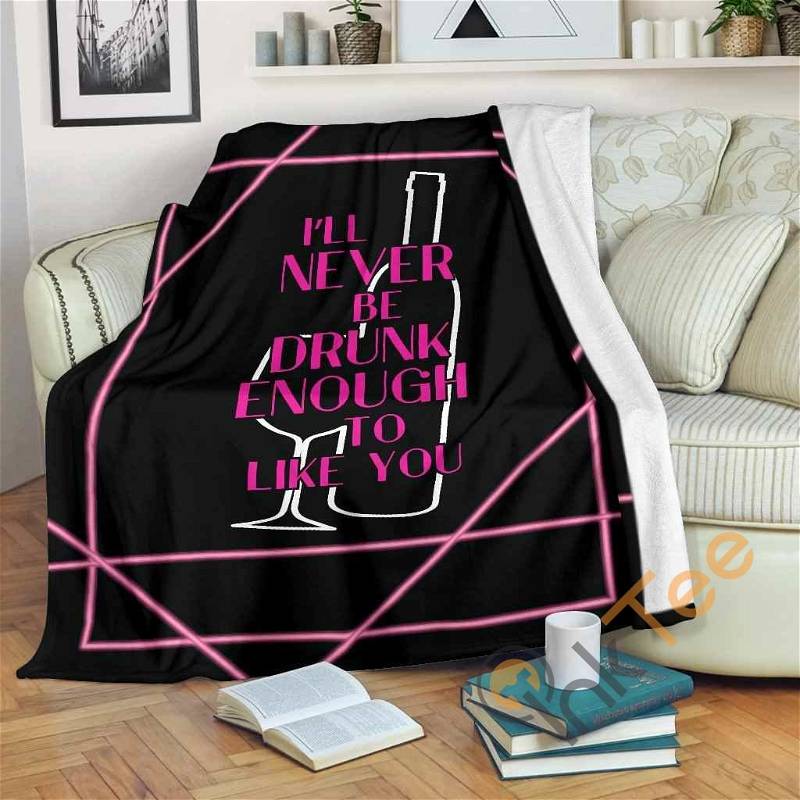 I'll Never Be Drunk Enough Sherpa Fleece Blanket Gifts for Family, for Couple