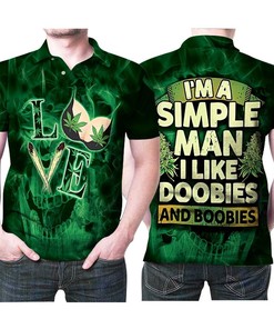 Im A Simple Man Like Doobies And Boobies Love Wd Polo Shirt All Over Print Shirt 3d T-shirt
