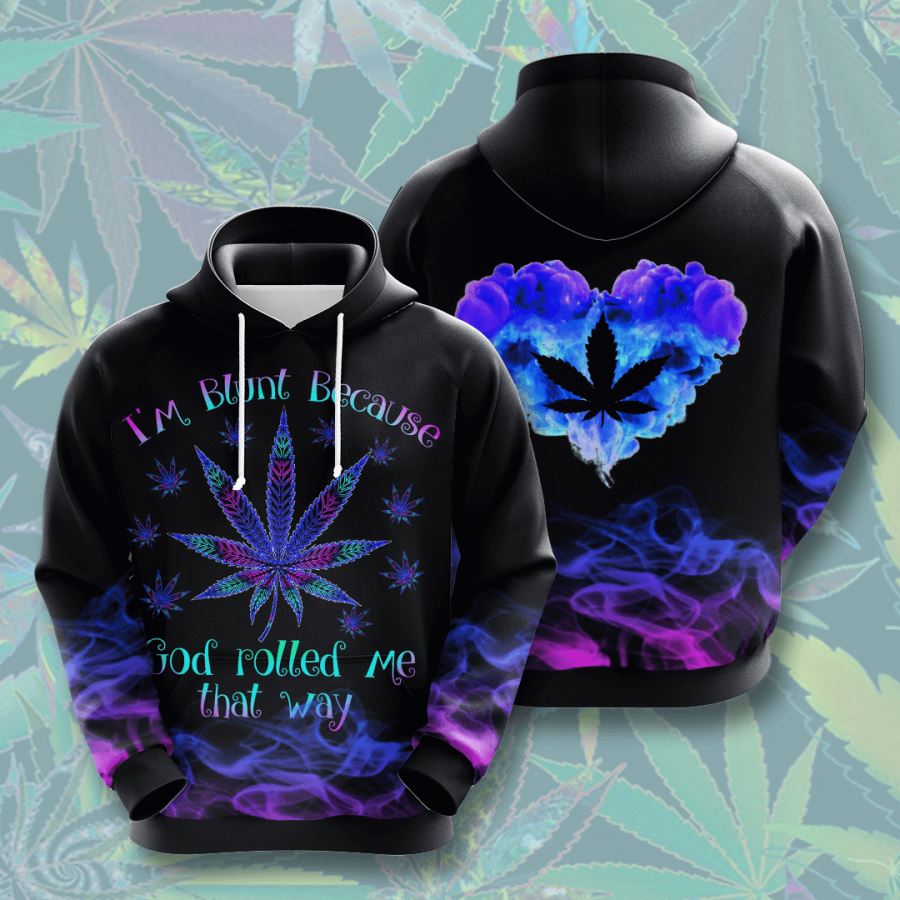 I?m Blunt Because God Rolled Me That Way Custom Hoodie 3D