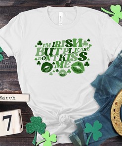 I'm Irish But Please Don't Kiss Me Shirt, Irish Tshirt, Shamrock Four Leaf Clover Shirt, Happy St Patrick Day Shirt, Slainte Sweatshirt, Gift Her