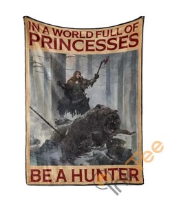 In A World Full Of Princesses Be A Hunter Sherpa Fleece Blanket Gifts for Family, for Couple