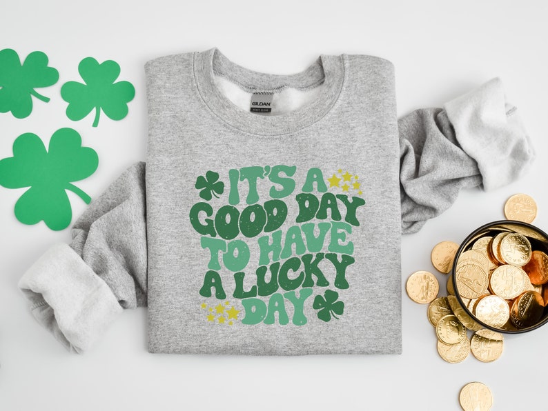 It's A Good Day To Have A Lucky Day, Lucky Shamrock Sweatshirt, St Patricks Day Shirt, Shenanigans Gift Shirt - Image 2