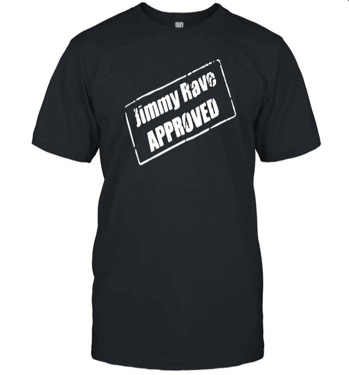 Jimmy Rave Approved T-Shirt