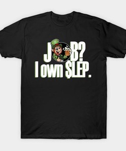 Job I Own Lep Leprechaun St.Patrick's Day Shirt
