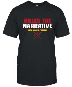 Killed The Narrative 2021 World Champs T-Shirt