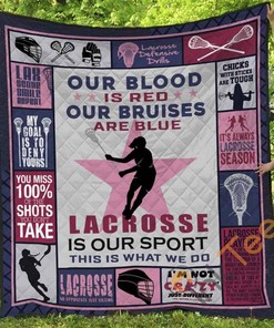 Lacrosse Our Blood Is Red Our Bruises Are Blue Lacrosse Is Our Sport This Is What We Do Quilt Blanket Bedding Set