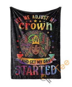 Let Me Adjust My Crown And Get My Day Started Sherpa Fleece Blanket Gifts for Family, for Couple