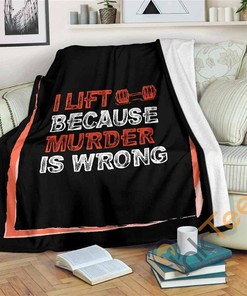 Lift Because Murder Is Wrong Sherpa Fleece Blanket Gifts for Family, for Couple