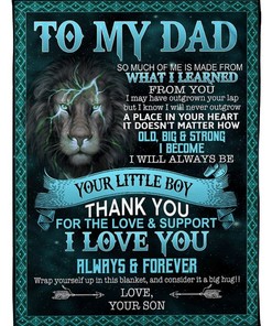 Lion To My Dad Fleece Blanket Old Big &ampamp Strong I Become For Dad From Son Birthday