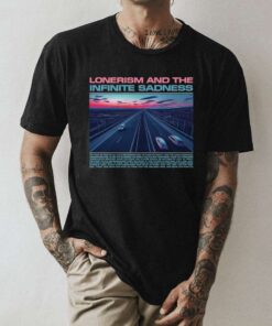 Lonerism And The Infinite Sadness T-Shirt