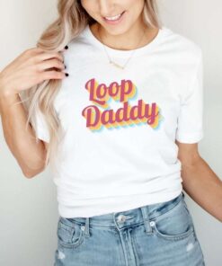 Loop Daddy T-Shirt