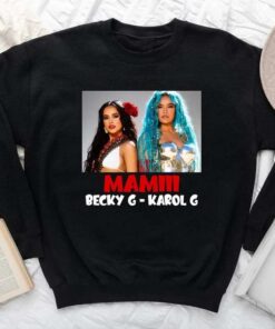 Mamiii Karol G And Becky G Shirt