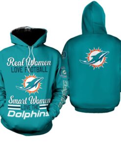 Miami Dolphins Hoodie Real Women Love Football Smart Women Love The Miami Dolphins
