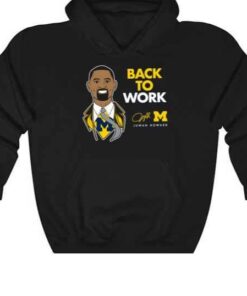 Michigan Basketball Head Coach Juwan Howard Back To Work T-Shirt