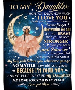 Mom To Daughter I Hope You Know How Much I Love You Blanket For Daughter From Mom Birthday