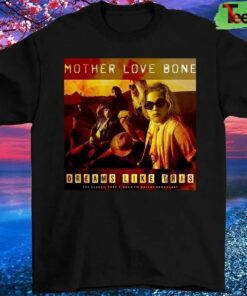 Mother Love Bone Dreams Like This T-Shirt
