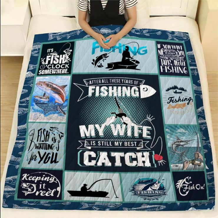 My Wife Is Still My Best Catch Fishing Great Customized Gifts For Birthday Christmas Thanksgiving Quilt Blanket Bedding Set