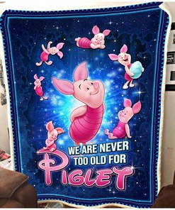 Never Too Old For Pink Piglet Disney Inspired Bedroom Livingroom Office Home Decoration Sherpa Blanket Fleece Blanket Funny Gifts