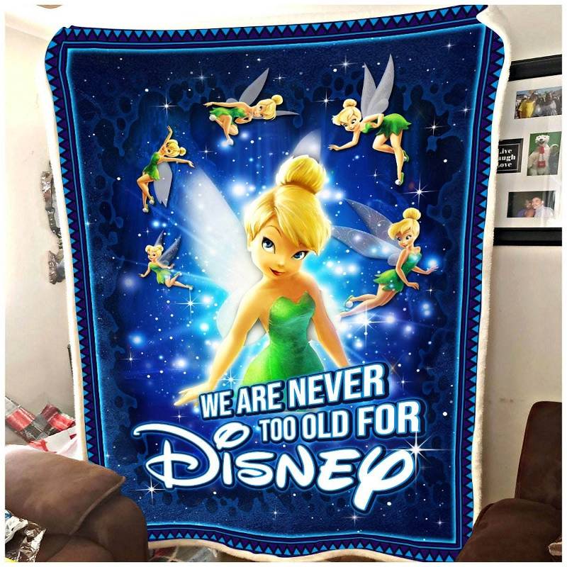 Never Too Old For Tinker Bell Disney Inspired Bedroom Livingroom Office Home Decoration Sherpa Blanket Fleece Blanket Funny Gifts