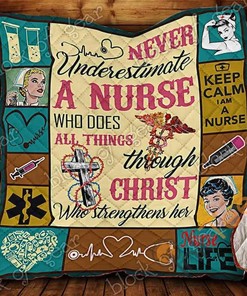 Never Underestimate A Nurse Who Does All Things Through Christ Who Strengthens Her Quilt Blanket Bedding Set