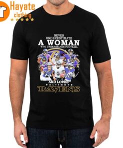 Never Underestimate A Woman Who Understands Football And Loves Baltimore Ravens Signatures 2023 Shirt