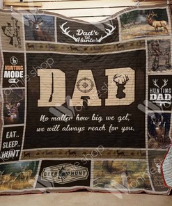 No Matter How Big You Get Hunting Dad Father's Day Perfect Gifts For Hunting Lover Quilt Blanket