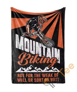 Not For The Weak Of Will Or Sort Of Butt Mountain Biking Sherpa Fleece Blanket Gifts for Family, for Couple