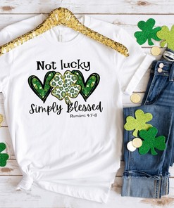 Not Lucky Just Blessed St Patrick’s Day Shirt, St Patrick’s Day Shirt, St Patrick’s Day T-shirt, Christian Shirt, Lucky Blessed T-shirt