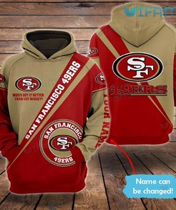 Personalized Niners Hoodie 3D Who’s Got It Better Than Us Nobody San Francisco 49ers Gift
