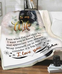 Personalized To My Wife I Want You To Know I Love And Apppreciate You Fleece Blanket For Wife From Husband Birthday Bedding