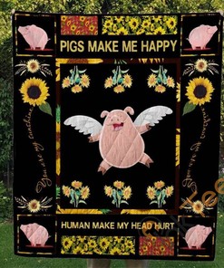 Pig Make Me Happy Human Make Me Head Hurt Quilt Blanket Bedding Set