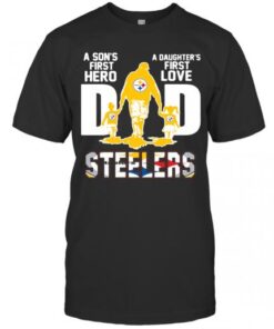Pittsburgh Steelers Dad A Sons First Hero A Daughters First Love T-Shirt