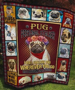 Pug Personal Stalker I Will Follow You Wherever You Go Bathroom Included Quilt Blanket Bedding Set Great Customized Blanket Gifts For Birthday Christmas Thanksgiving