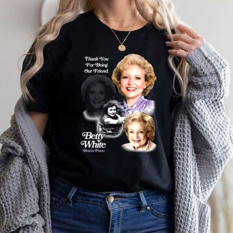 Rip Betty White Thank You For Being Our Friends T-Shirt