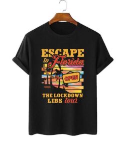 Ron Desantis Escape To Florida Open Lockdown Libs Tour T-Shirt