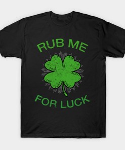 Rub Me For Luck St. Patrick's Day Shirts, Hoodie