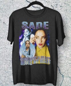 Sade Somebody Already Broke My Heart T-Shirt