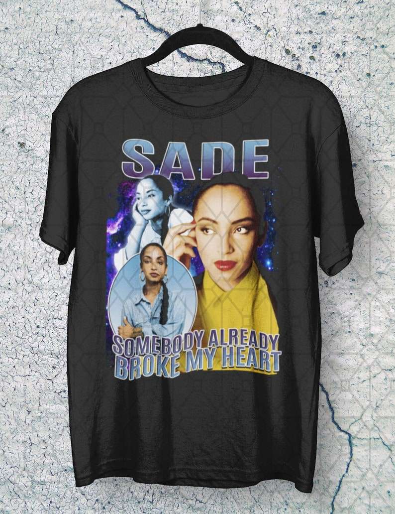 Sade Somebody Already Broke My Heart T-Shirt