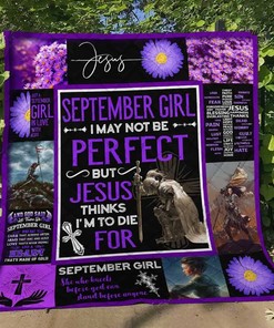 September Girl Theme I May Not Perfect But Jesus Thinks I'm To Die For Quilt Blanket Bedding Set Great Customized Blanket Gifts For Birthday Christmas Thanksgiving