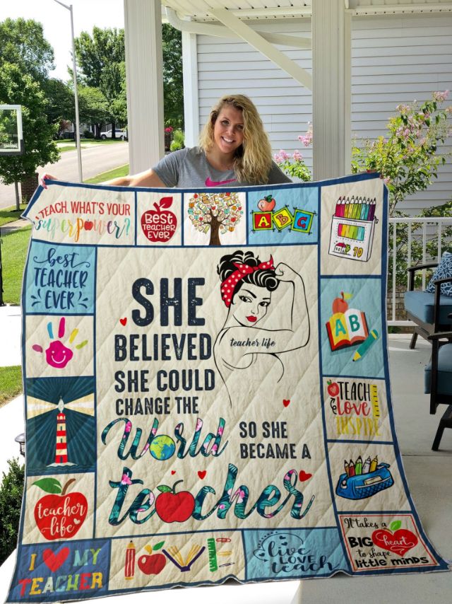 She Believed She Could Change The World So She Became A Teacher Quilt Blanket Bedding Set Great Customized Blanket Gifts For Birthday Christmas Thanksgiving