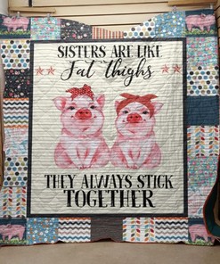 Sisters Are Like Fat Thighs , They Always Stick Together Quilt Blanket Bedding Set