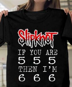 Slipknot If You Are 5 Then Im 6 T-Shirt