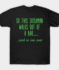 So This Irishman Walks Out Of A Bar St Patricks Day Shirt